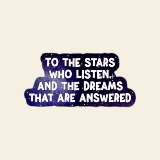 Adesivo "to the stars who listen and the dreams that are answered" - ACOTAR